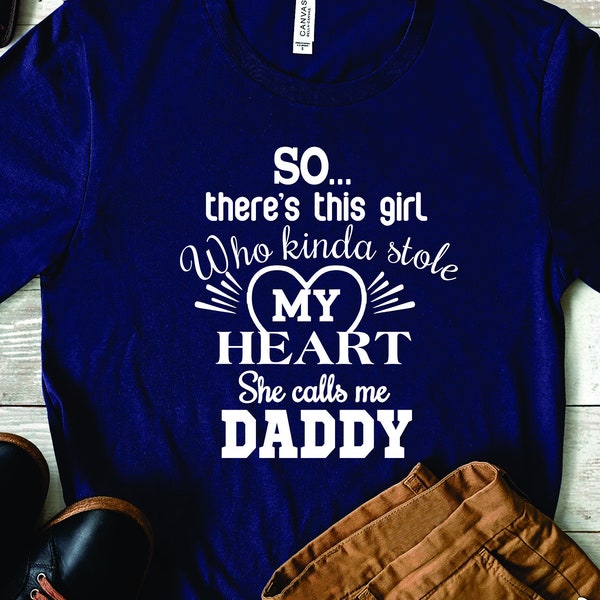 There's This Girl That Stole My Heart Shirt,She Calls Me Daddy Shirt,Father's Day Shirt,Dad shirt,Dad gift,daughter shirt,love my dad,dad