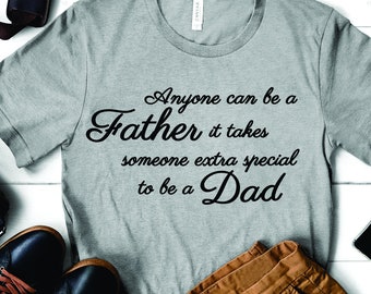 Cualquier persona puede ser un padre se necesita alguien especial para ser una camisa de papá, camisa del día del padre, camisa de papá, papá especial, alguien especial, papá, regalo de papá, papá