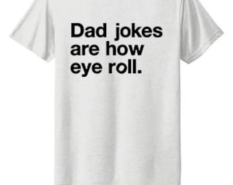 Dad Joke shirt,Dad pun,Fathers Day shirt,Funny shirt for dad,Funny dad shirt,shirt for dad,Fathers Day gift,shirt for Fathers Day,dad gift