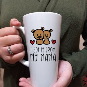 I Got it From My Mama, Mothers Day Mug, New Mom Mug, Mothers Day, Funny Mothers Day, Gift, Gift for Mom, New Mom Gift, Funny Mom Mug
