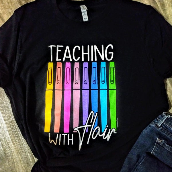 Teaching shirt,Teacher Shirt,Teacher Appreciation Gift,Teaching with Flair,Flair Pen Shirt,Last Day of School,First Day of School,Funny Gift