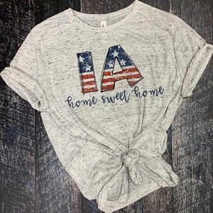 IA Home Sweet Home,Iowa shirt,IA shirt,home sweet home shirt,IA,usa,Iowa,state shirt,state,home,Iowa home,love Iowa,starsandstripes