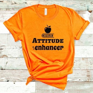 Teacher shirt,attitude enhancer,school teacher,shirt for teacher,gift for teacher,funny teacher shirt,teacher appreciation,teacher gift