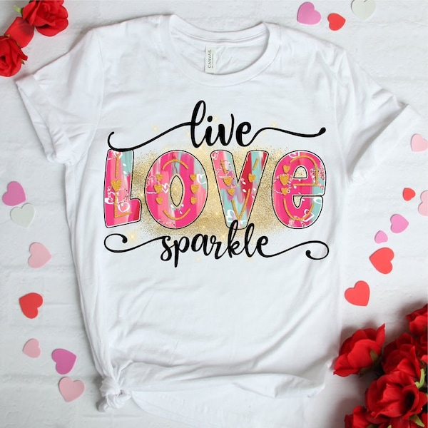 Live love sparkle shirt,cute tshirt,girl shirt,shirt for her,gift for her,gift for daughter,sparkle lover,live love shirt,valentines shirt