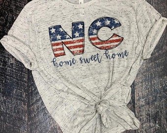 NC Home Sweet Home,north carolina shirt,nc shirt,home sweet home shirt,nc,usa,north carolina,state shirt,state,home,love nc,starsandstripes