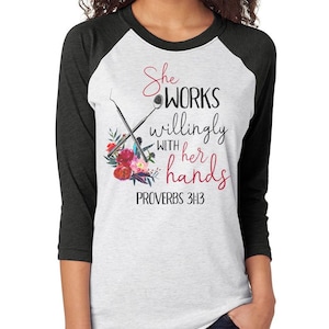 She Works Willingly With Her Hands Shirt,Proverbs Shirt,Bible Verse shirt,Christian shirt,raglan,baseball t,Christian raglan