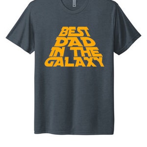 Best Dad in the Galaxy shirt,Fathers Day shirt,shirt for dad,Fathers Day gift,Star Wars Dad,StarWars gift,StarWars fan,shirt for Fathers Day