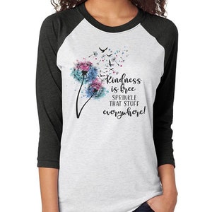 Kindness is free sprinkle that stuff everywhere shirt,be kind shirt,be king raglan,kindness is free raglan,baseball shirt kind