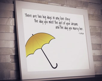 HIMYM: Two Big Days In Any Love Story (Light) 11" x 8.5" (How I Met Your Mother Quote)