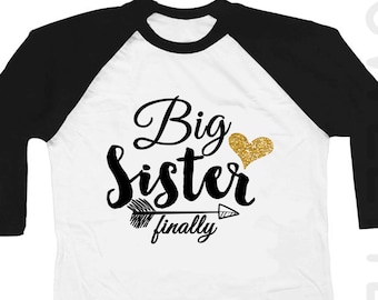 Big Sister Shirt - Big Sister Finally Shirt - Big Sister Shirts - BiG Sister Gift - Big Sister Announcement Shirt - Big Sister To be Shirt
