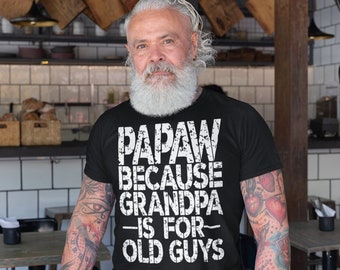 Papaw Shirt, fathers day gift, funny shirt for him, birthday gift