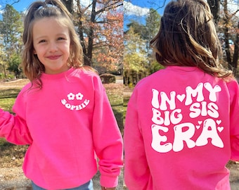 Big Sister Sweatshirt - With Name - Girls And  Women's Crewneck - Big Sister Gift - Oversized Sweatshirt - In My Big Sis Era