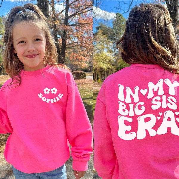 Big Sister Sweatshirt - With Name - Girls And  Women's Crewneck - Big Sister Gift - Oversized Sweatshirt - In My Big Sis Era