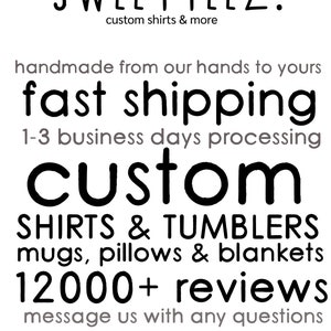 May include: White background with black text that reads "SWEETTEEZ. custom shirts & more." Additional text includes "handmade from our hands to yours," "fast shipping," and "CUSTOM SHIRTS & TUMBLERS mugs, pillows & blankets."