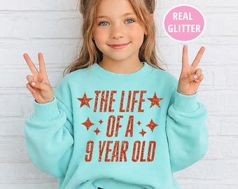 9th Birthday Shirt Girl • The Life of a Nine Year Old SweatShirt • Girl Birthday Gift  • Ninth Birthday Outfit • Birthday Gift Girls