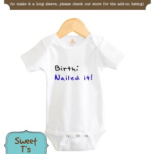 Birth Nailed it Funny Boy Girl Baby Bodysuit or Shirt Baby Bodysuit Bib Toddler Shirt image 1