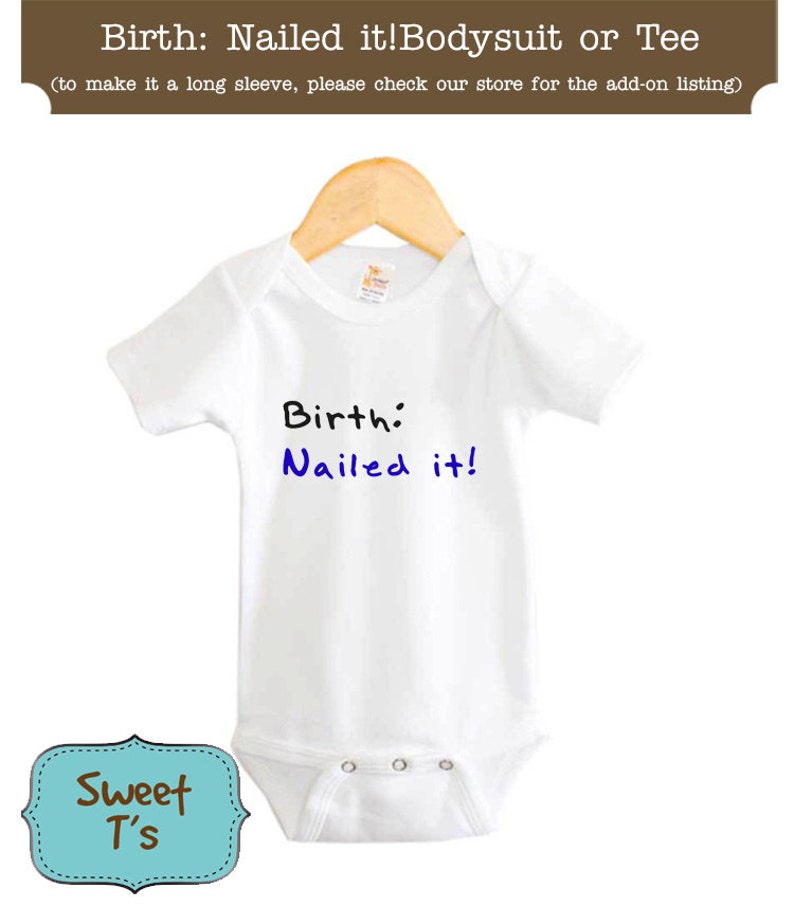 Birth Nailed it Funny Boy Girl Baby Bodysuit or Shirt Baby Bodysuit Bib Toddler Shirt image 1