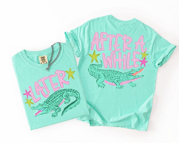 After A While Shirt • Later Gator Shirt • Comfort Colors Shirt • Trendy Summer Graphic Tee • Preppy Shirt • Alligator Tee • Womens Shirt