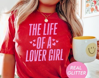 Valentine Shirt • The Life of a Lover Girl Shirt • Pink Glitter Valentine’s Day Shirt • Womens Valentine's Day Outfit • Lover Girl Shirt