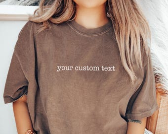 Custom Comfort Colors® Shirt | Your Text Shirt | Customized t shirt | Gift For Men | Gift For Women | Personalized Tee With Your Text