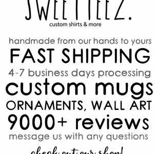 May include: White background with the text "SWEETTEEZ." and "custom shirts & more." Additional text includes "handmade from our hands to yours," "FAST SHIPPING," "custom mugs," "ORNAMENTS, WALL ART," and "9000+ reviews."