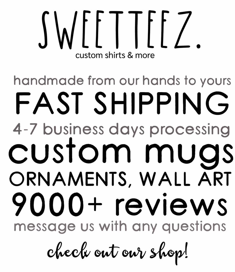 May include: White background with the text "SWEETTEEZ." and "custom shirts & more." Additional text includes "handmade from our hands to yours," "FAST SHIPPING," "custom mugs," "ORNAMENTS, WALL ART," and "9000+ reviews."