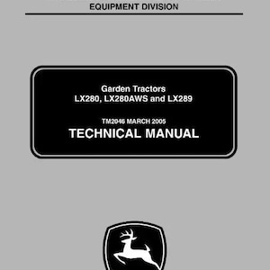 May include: A gray technical manual cover for John Deere Garden Tractors LX280, LX280AWS, and LX289. The text reads John Deere Worldwide Commercial & Consumer Equipment Division, TM2046 March 2005 Technical Manual, and features the John Deere logo.