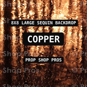 May include: A copper-colored sequin backdrop featuring a dense arrangement of reflective, circular sequins. The text 8X8 LARGE SEQUIN BACKDROP, COPPER, and PROP SHOP PROS is overlaid in white on black rectangular banners across the center.