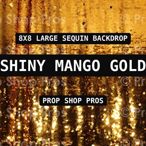 May include: A large mango gold sequin backdrop featuring a reflective, shimmering surface. Text overlays read 8X8 LARGE SEQUIN BACKDROP, SHINY MANGO GOLD, and PROP SHOP PROS. The fabric is covered in dense, metallic gold sequins.