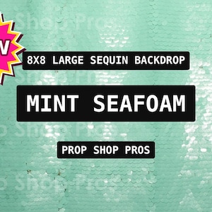 May include: A mint seafoam sequin backdrop featuring a bright pink starburst graphic with the text NEW. Black rectangular labels display the text 8X8 LARGE SEQUIN BACKDROP, MINT SEAFOAM, and PROP SHOP PROS in white sans-serif font.