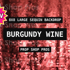 May include: A burgundy wine colored sequin backdrop featuring a pink starburst graphic with the text NEW, and black rectangular labels with the text 8X8 LARGE SEQUIN BACKDROP, BURGUNDY WINE, and PROP SHOP PROS overlaid on the shimmering surface.