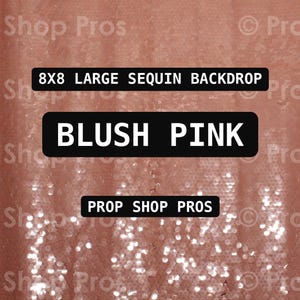 May include: A blush pink sequin backdrop featuring a reflective, shimmering surface. Text overlays read 8X8 LARGE SEQUIN BACKDROP, BLUSH PINK, and PROP SHOP PROS. The fabric displays vertical folds and a dense, sparkling texture throughout.