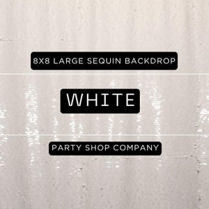 May include: White sequin backdrop for parties, with the text "8x8 LARGE SEQUIN BACKDROP", "WHITE", and "PARTY SHOP COMPANY". The backdrop is made of many small, reflective sequins.