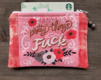 I Like Pretty Things and the Word F**k Funny Sweary Coin Pouch