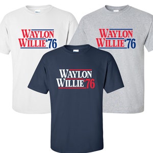New &quot;Waylon Willie &#39;76&quot; T-Shirt | Available in Sizes S-4XL | Available in 3 Colors | 100% Cotton