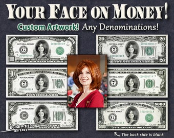 Your FACE on MONEY -  Any denomination - Digital Art - Dollar Cash Personalized Customized 5 10 20 50 100 500 1000 10000 Million 5000 2 Bill