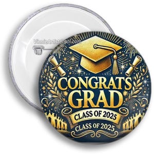 Graduating Class of 2025 Congrats BUTTONS Pin Pinback Buttons Badge Gift Party Celebration Graduation congratulations congratulation Gift