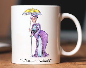 What is a Weekend? - 11oz or 15oz Ceramic MUG - Downton Abbey Art - Pop Culture / Tv Show / English / Fan / Kitchen Art