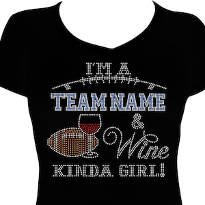 Im a (Team Name) and Wine Kinda Girl Bling Shirt, Football Bling Shirt, Bling Shirt, Rhinestone Football Shirt, Football Girl Shirt