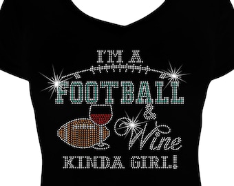 Im a Football and Wine Kinda Girl Bling Shirt, Football Bling Shirt, Bling Shirt, Rhinestone Football Shirt, Football Girl Shirt