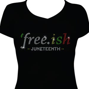 Free-ish Juneteenth Pride Bling Shirt, Juneteenth Rhinestone Shirt, Juneteenth Shirt, Celebrate Freedom Shirt