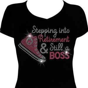 Stepping into Retirement and Still a BOSS Sneaker Bling Shirt, Retirement Bling Shirt, Rhinestone Bling Shirt, Bling Shirt, Retirement Shirt
