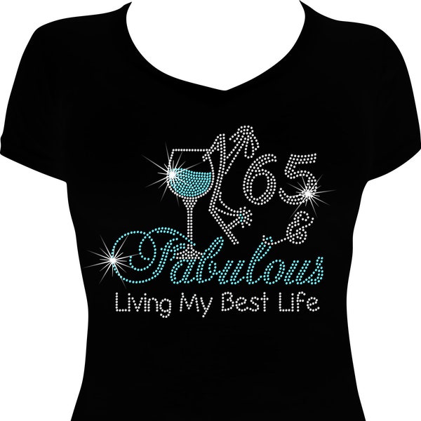 65 and Fabulous Wine Living Bling Shirt,  Birthday Shirt Bling, Birthday Bling, Rhinestone Shirt, Rhinestone Birthday Shirt