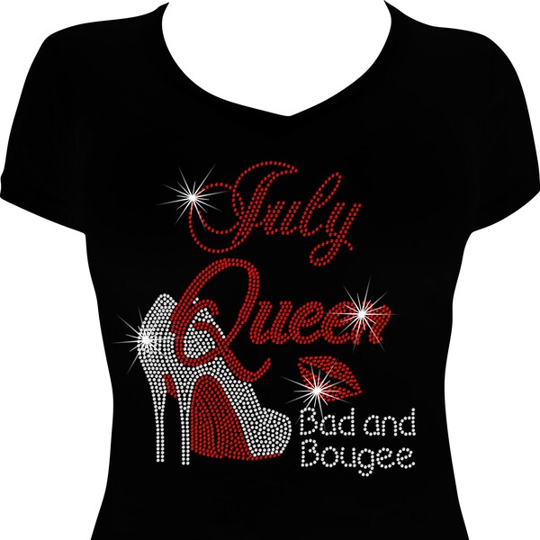 Bad and Bougee July Queen Bling Shirt, Birthday Bling,  Birthday Shirt, Rhinestone Birthday Shirt, Birthday Bling Shirt