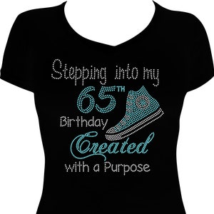 Stepping into My 65th Birthday Created with a Purpose Sneaker Bling Shirt, 65th Birthday Shirt, Rhinestone Shirt, 65 Birthday Shirt