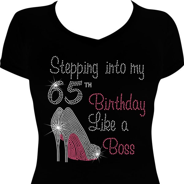 Stepping into My 65th Birthday Like a Boss Shoe Bling Shirt, 65th Birthday Shirt, Birthday Rhinestone Shirt, 65 Birthday Shirt