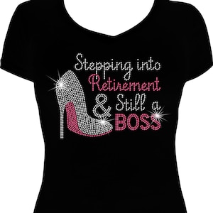 Stepping into Retirement and Still a BOSS Bling Shirt,  Retirement Bling Shirt, Rhinestone Bling Shirt, Bling Tshirts, Retirement Shirt