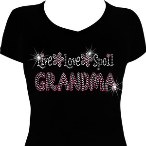 Live Love Spoil Grandma Crown Bling Shirt, Grandma tshirt, Grandma Bling Shirt, Rhinestone Shirt, Grandma Shirt, Bling Tshirts, Glamma Bling