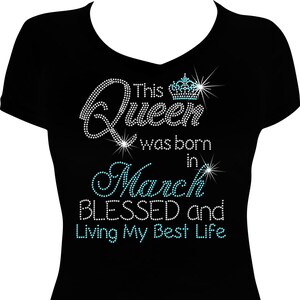 This Queen was Born in March Blessed Bling Shirt, Birthday Bling,  Birthday Shirt, Rhinestone Birthday Shirt, March Birthday Shirt