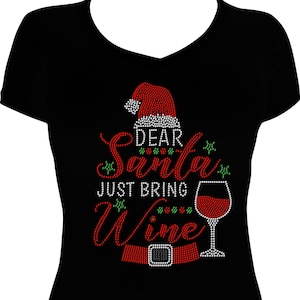 Dear Santa Just Bring Wine Bling Shirt, Christmas Bling Shirt, Christmas Rhinestone Bling Shirt, Christmas Shirt, Rhinestone Christmas Shirt